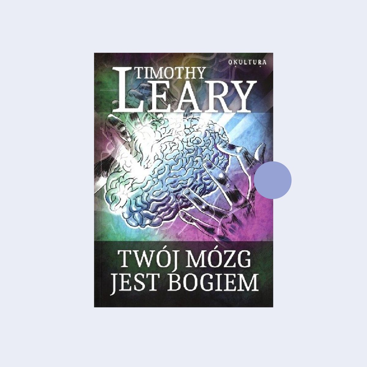 Twój mózg jest Bogiem Timothy Leary